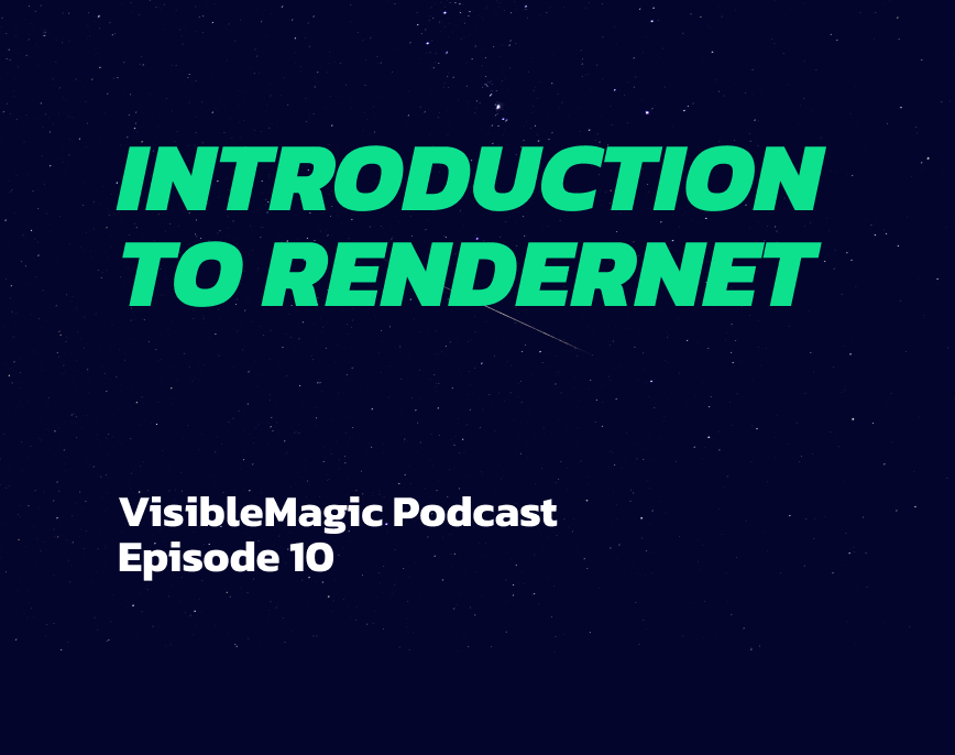 VisibleMagic Podcast EP10 Introduction to RenderNet