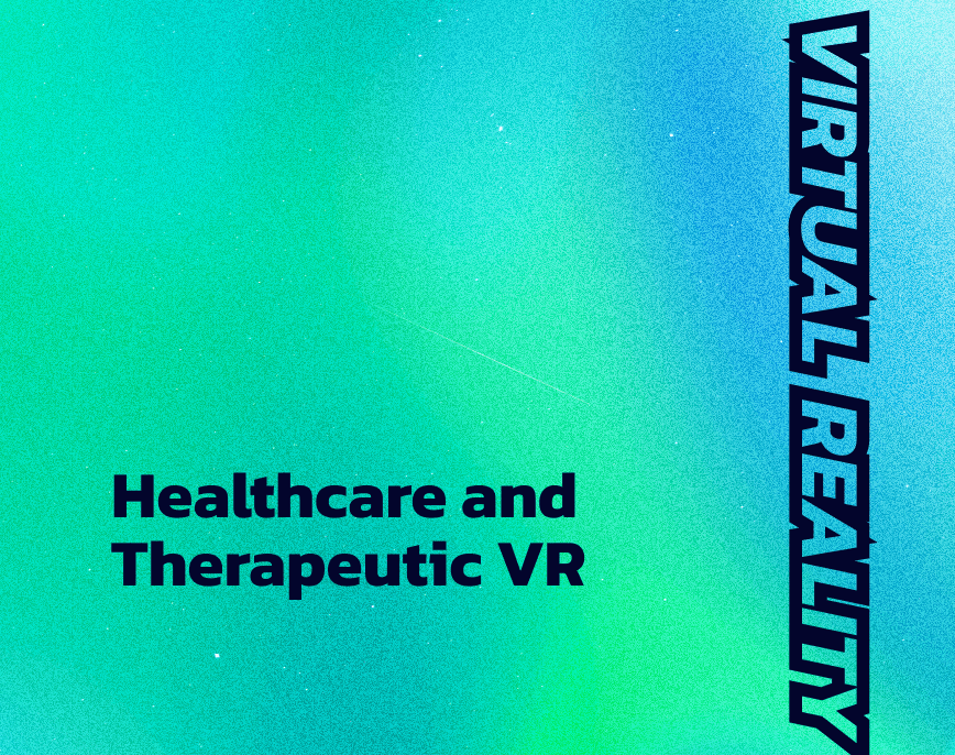 Healthcare and Therapeutic VR