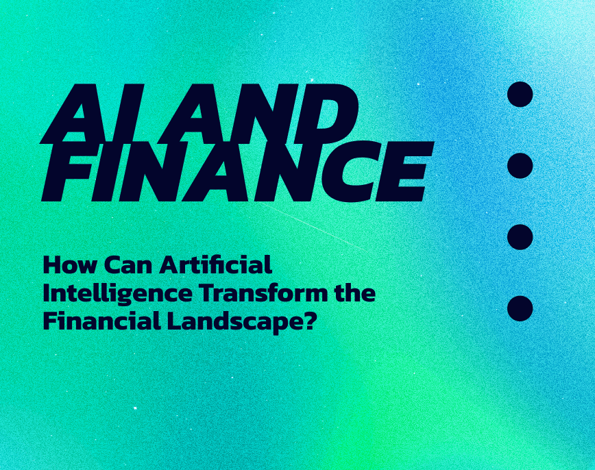 How Can Artificial Intelligence Transform the Financial Landscape