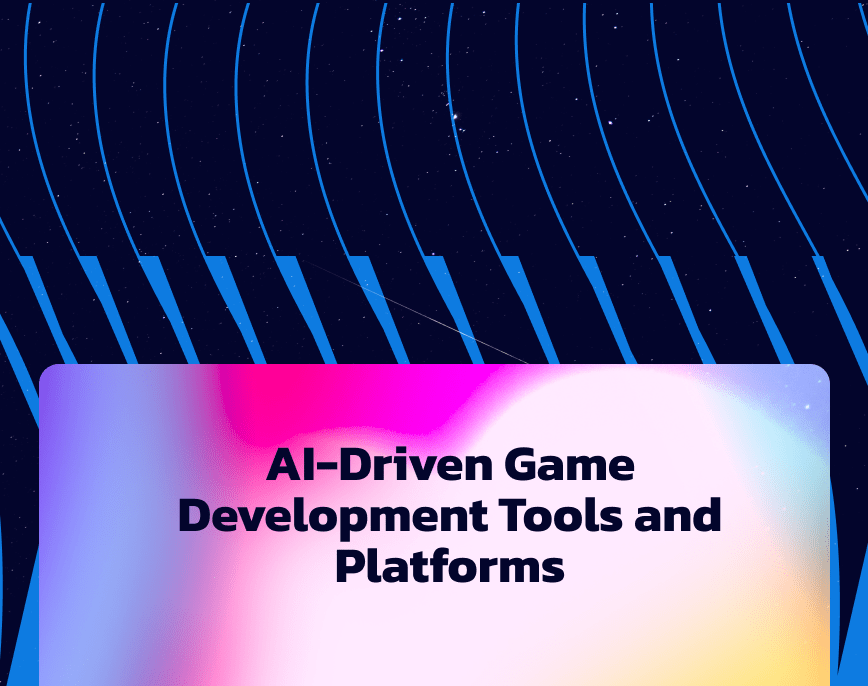 AI-Driven Game Development Tools and Platforms